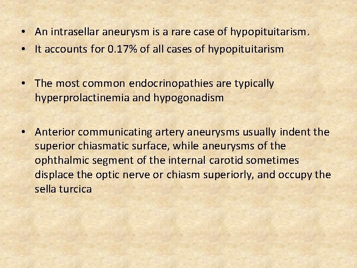  • An intrasellar aneurysm is a rare case of hypopituitarism. • It accounts