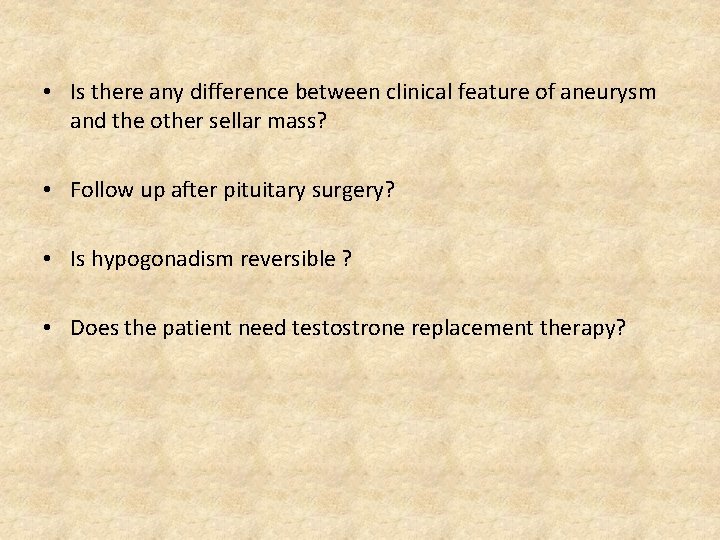  • Is there any difference between clinical feature of aneurysm and the other