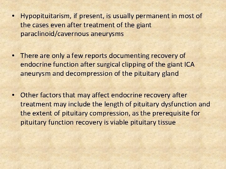  • Hypopituitarism, if present, is usually permanent in most of the cases even
