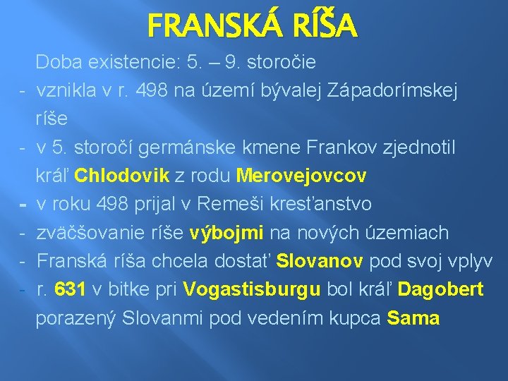 FRANSKÁ RÍŠA - Doba existencie: 5. – 9. storočie vznikla v r. 498 na