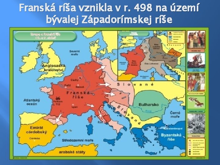 Franská ríša vznikla v r. 498 na území bývalej Západorímskej ríše 