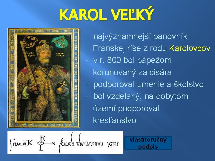 KAROL VEĽKÝ - najvýznamnejší panovník Franskej ríše z rodu Karolovcov - v r. 800