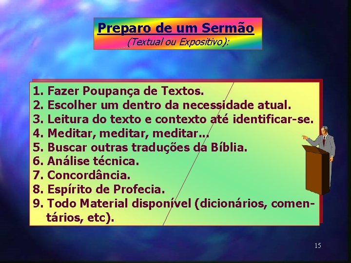 Preparo de um Sermão (Textual ou Expositivo): 1. Fazer Poupança de Textos. 2. Escolher