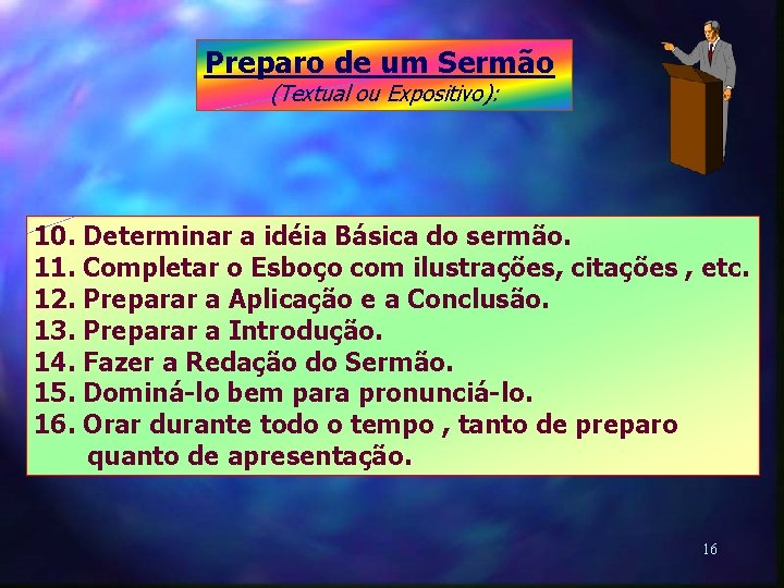 Preparo de um Sermão (Textual ou Expositivo): 10. Determinar a idéia Básica do sermão.