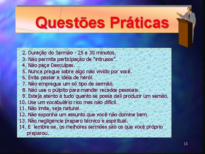 Questões Práticas 2. Duração do Sermão - 25 a 30 minutos. 3. Não permita