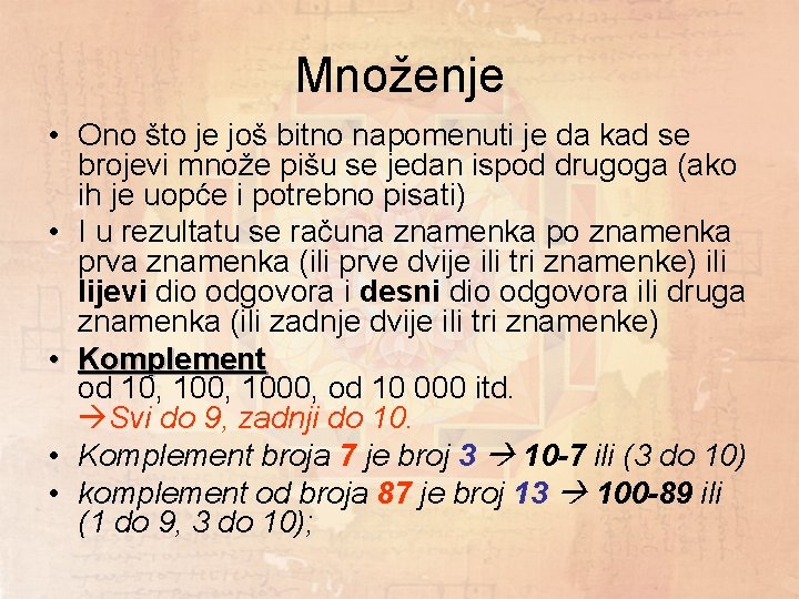 Množenje • Ono što je još bitno napomenuti je da kad se brojevi množe Množenje • Ono što je još bitno napomenuti je da kad se brojevi množe