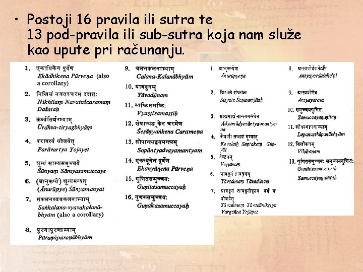  • Postoji 16 pravila ili sutra te 13 pod-pravila ili sub-sutra koja nam