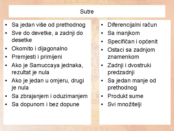 Sutre • Sa jedan više od prethodnog • Sve do devetke, a zadnji do Sutre • Sa jedan više od prethodnog • Sve do devetke, a zadnji do