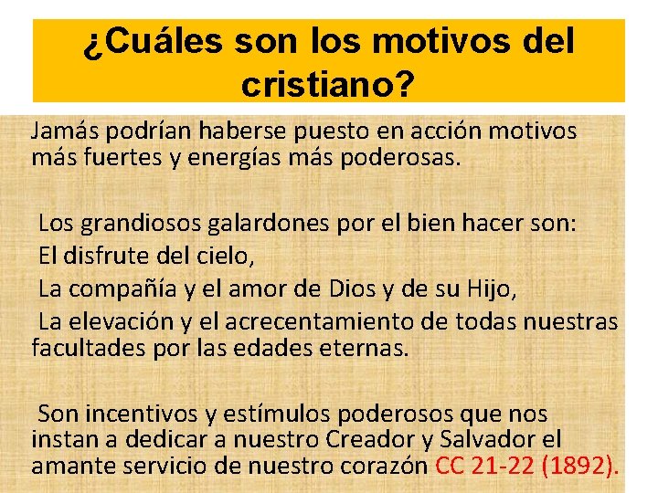 ¿Cuáles son los motivos del cristiano? Jamás podrían haberse puesto en acción motivos más