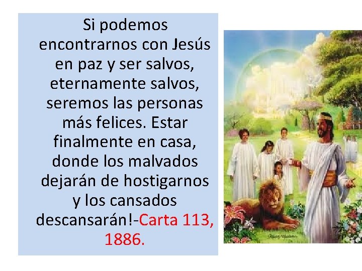  Si podemos encontrarnos con Jesús en paz y ser salvos, eternamente salvos, seremos