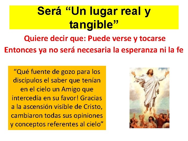 Será “Un lugar real y tangible” Quiere decir que: Puede verse y tocarse Entonces