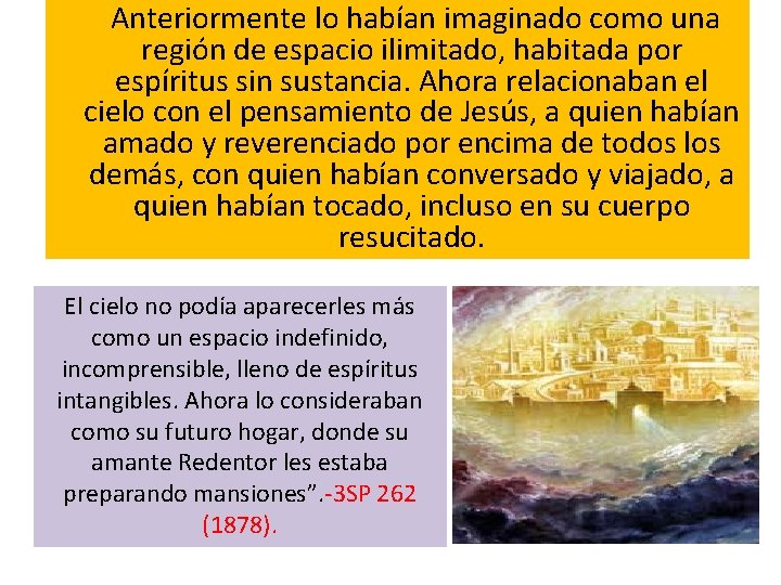  Anteriormente lo habían imaginado como una región de espacio ilimitado, habitada por espíritus