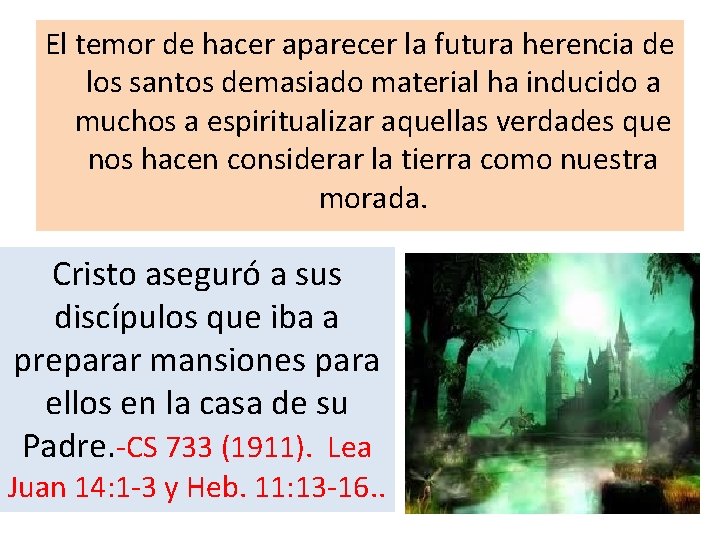 El temor de hacer aparecer la futura herencia de los santos demasiado material ha