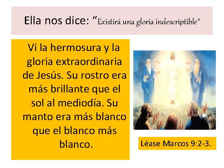 Ella nos dice: “Existirá una gloria indescriptible” Vi la hermosura y la gloria extraordinaria
