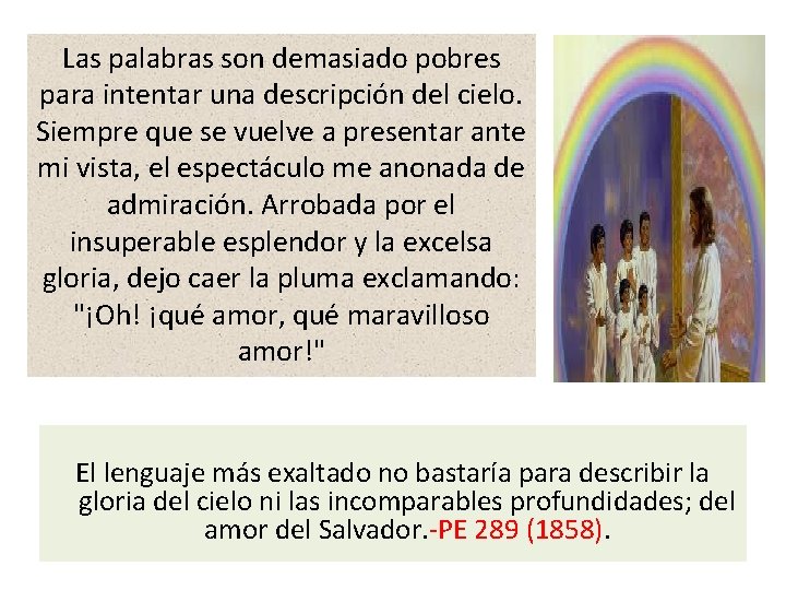 Las palabras son demasiado pobres para intentar una descripción del cielo. Siempre que se