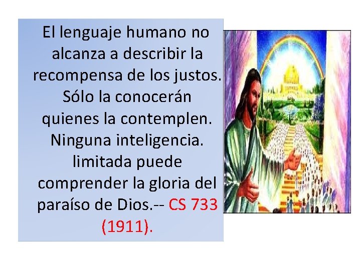  El lenguaje humano no alcanza a describir la recompensa de los justos. Sólo