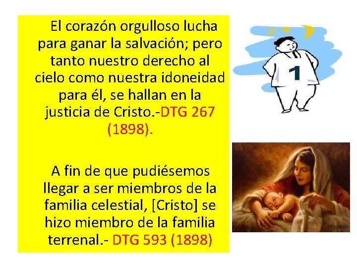 El corazón orgulloso lucha para ganar la salvación; pero tanto nuestro derecho al