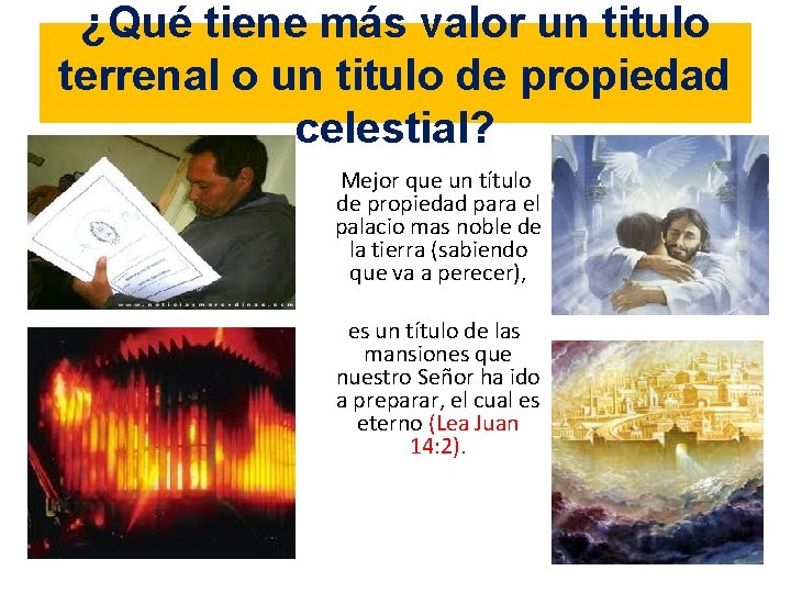 ¿Qué tiene más valor un titulo terrenal o un titulo de propiedad celestial? Mejor