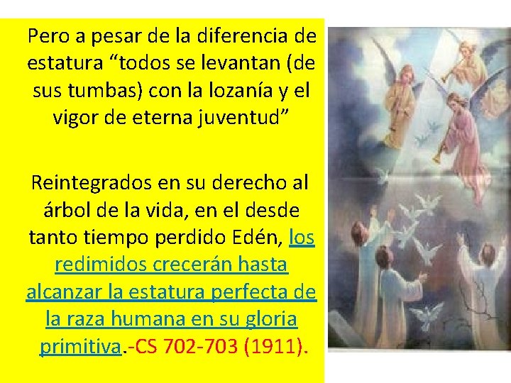  Pero a pesar de la diferencia de estatura “todos se levantan (de sus