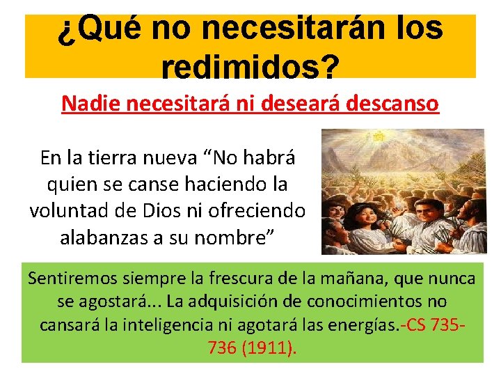 ¿Qué no necesitarán los redimidos? Nadie necesitará ni deseará descanso En la tierra nueva
