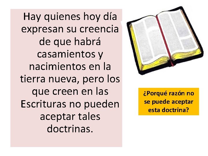  Hay quienes hoy día expresan su creencia de que habrá casamientos y nacimientos