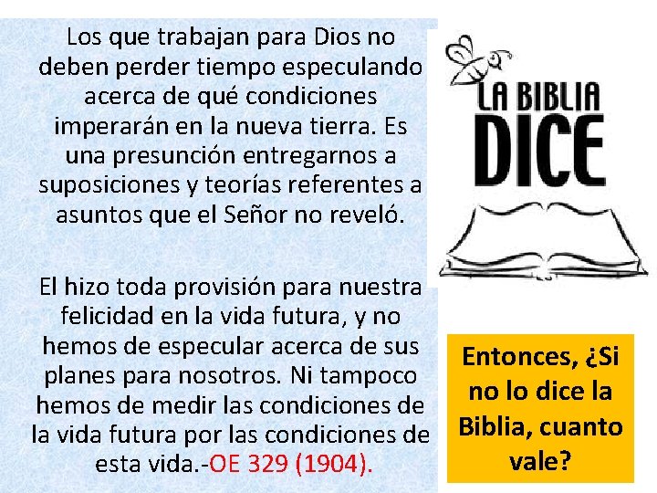  Los que trabajan para Dios no deben perder tiempo especulando acerca de qué