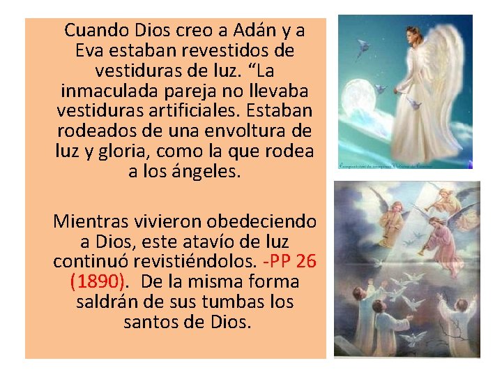  Cuando Dios creo a Adán y a Eva estaban revestidos de vestiduras de