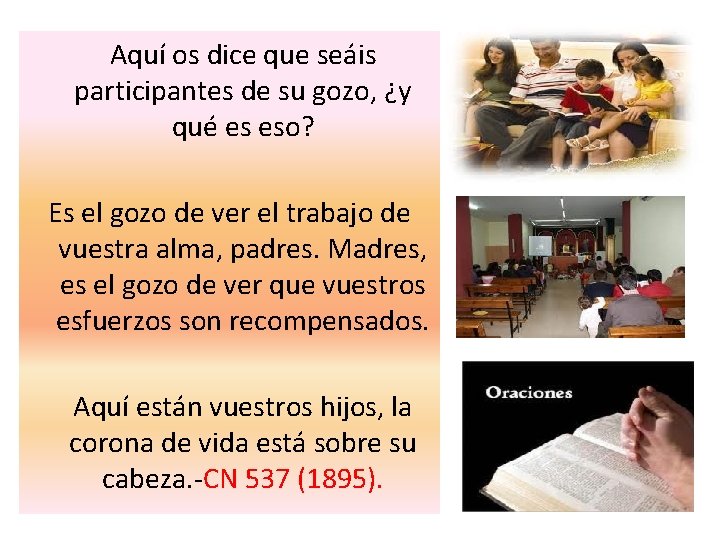  Aquí os dice que seáis participantes de su gozo, ¿y qué es eso?