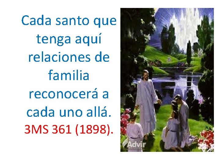  Cada santo que tenga aquí relaciones de familia reconocerá a cada uno allá.