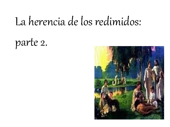 La herencia de los redimidos: parte 2. 