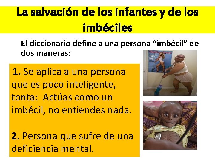 La salvación de los infantes y de los imbéciles El diccionario define a una