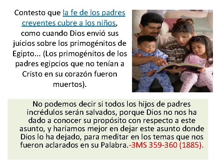 Contesto que la fe de los padres creyentes cubre a los niños, como cuando