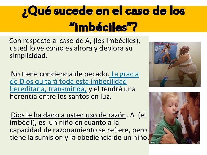 ¿Qué sucede en el caso de los “imbéciles”? Con respecto al caso de A,