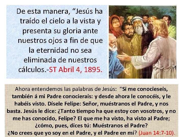  De esta manera, “Jesús ha traído el cielo a la vista y presenta