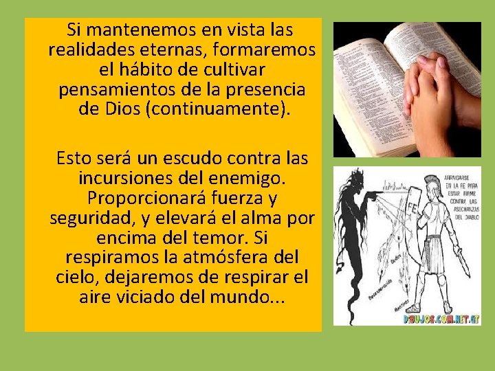  Si mantenemos en vista las realidades eternas, formaremos el hábito de cultivar pensamientos