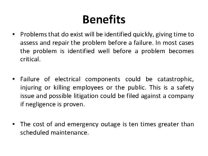 Benefits • Problems that do exist will be identified quickly, giving time to assess