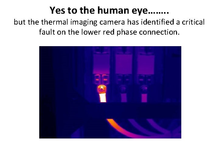 Yes to the human eye……. . but thermal imaging camera has identified a critical
