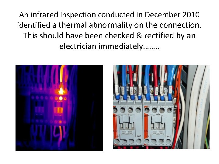 An infrared inspection conducted in December 2010 identified a thermal abnormality on the connection.