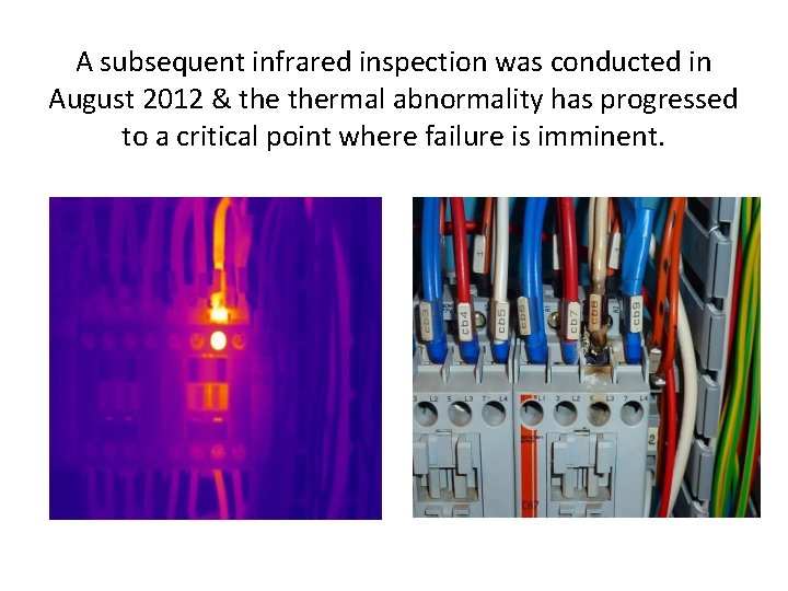 A subsequent infrared inspection was conducted in August 2012 & thermal abnormality has progressed