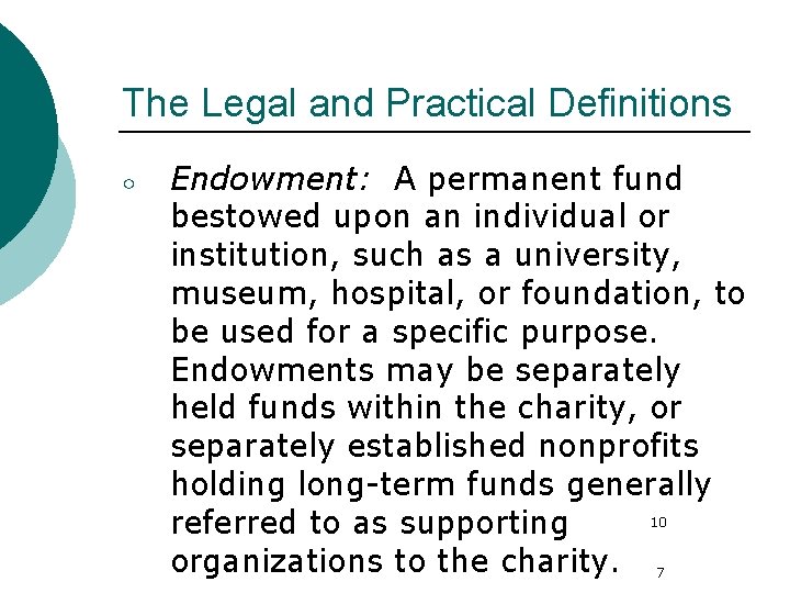 The Legal and Practical Definitions ○ Endowment: A permanent fund bestowed upon an individual