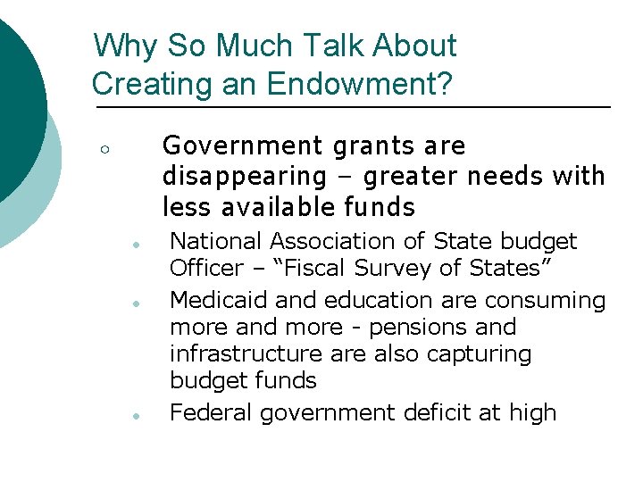 Why So Much Talk About Creating an Endowment? Government grants are disappearing – greater