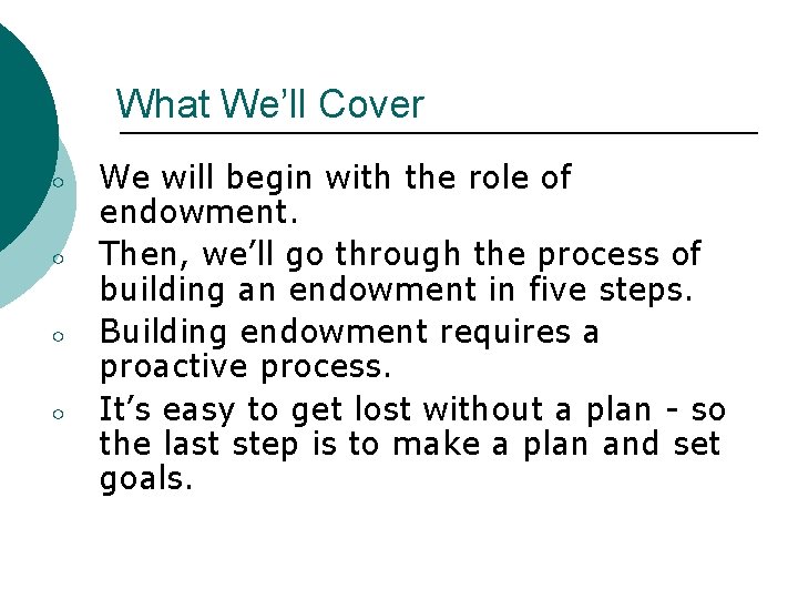 What We’ll Cover ○ ○ We will begin with the role of endowment. Then,