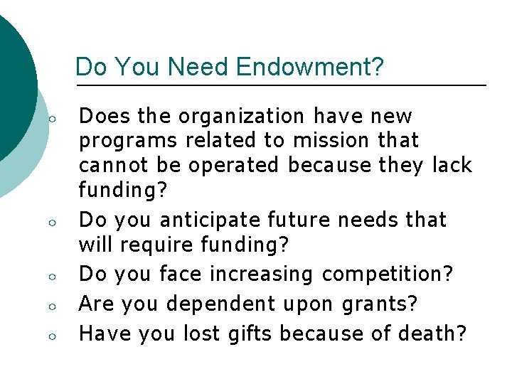 Do You Need Endowment? ○ ○ ○ Does the organization have new programs related