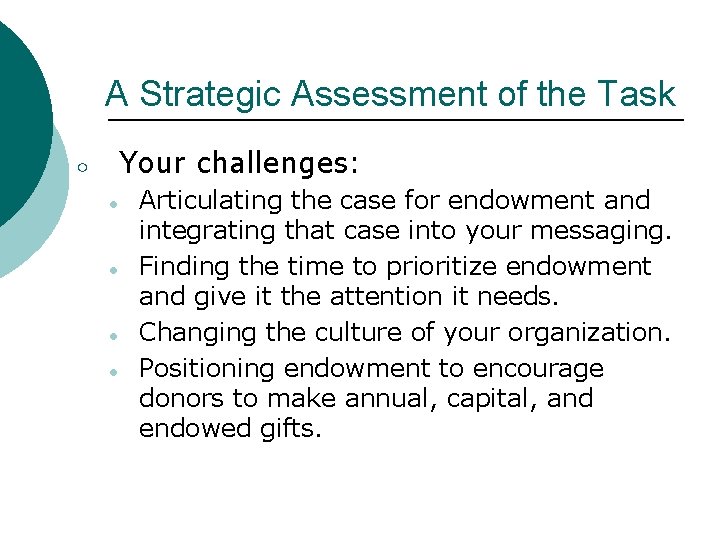 A Strategic Assessment of the Task Your challenges: ○ ● ● Articulating the case