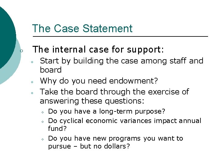 The Case Statement ○ The internal case for support: ● ● ● Start by