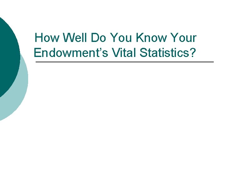 How Well Do You Know Your Endowment’s Vital Statistics? 