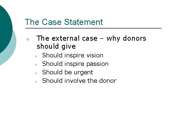 The Case Statement ○ The external case – why donors should give ● ●
