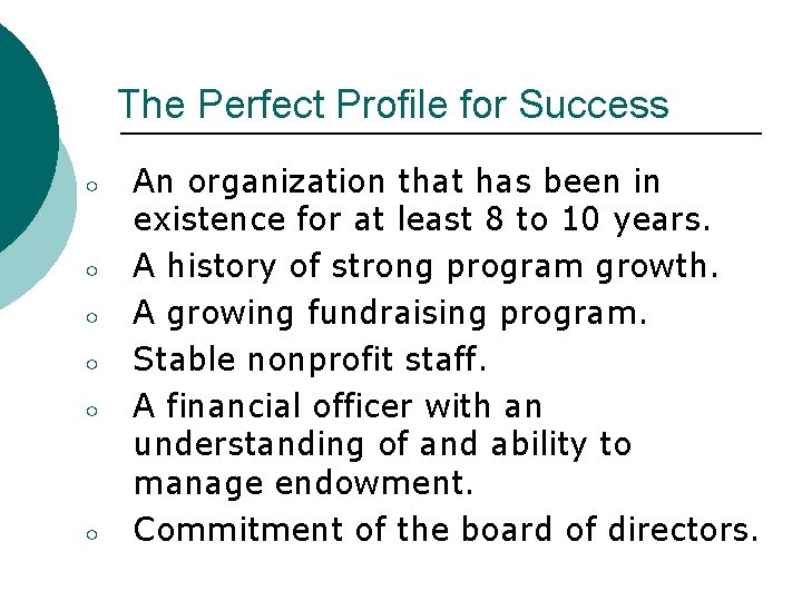The Perfect Profile for Success ○ ○ ○ An organization that has been in