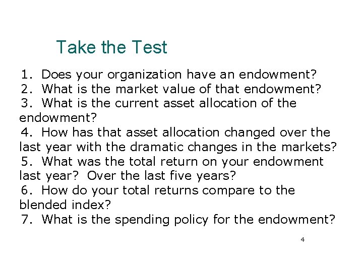 Take the Test 1. Does your organization have an endowment? 2. What is the