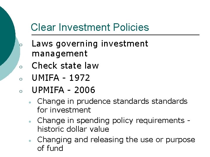 Clear Investment Policies Laws governing investment management Check state law UMIFA - 1972 UPMIFA
